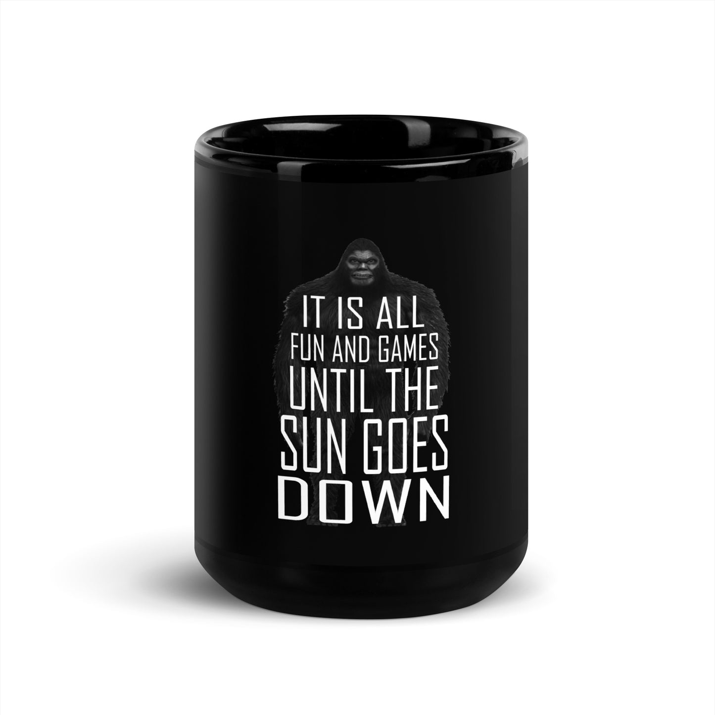 It is All Fun and Games Till The Sun Goes Down Black Glossy Mug